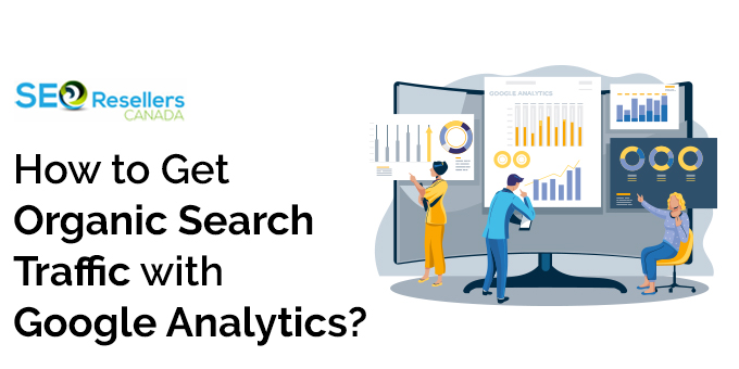 How to Get Organic Search Traffic with Google Analytics?