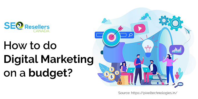How to do digital marketing on a budget?