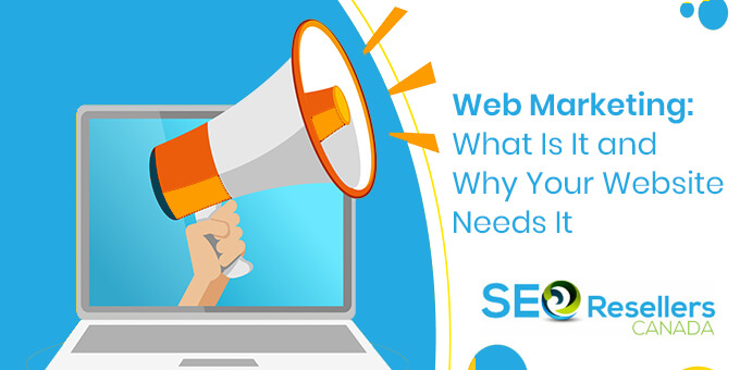 Web Marketing: What Is It and Why Your Website Needs It?