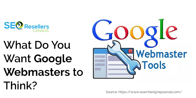 What Do You Want Google Webmasters to Think?