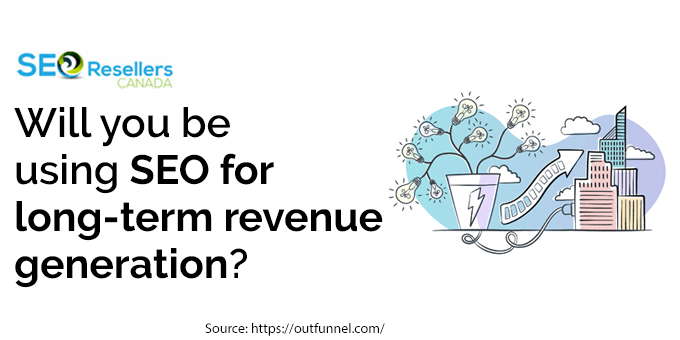 Will you be using SEO for long-term revenue generation?