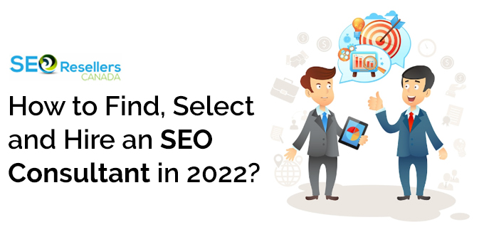 How to Find, Select and Hire an SEO Consultant in 2022