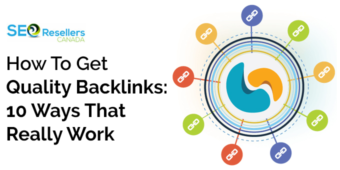 How To Get Quality Backlinks: 10 Ways That Really Work