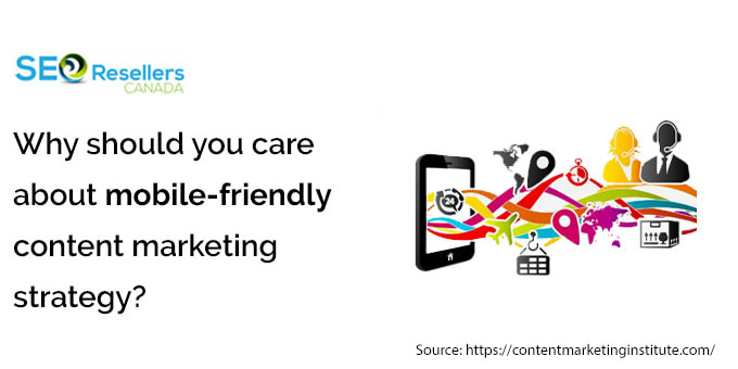 Why should you care about mobile-friendly content marketing strategy?