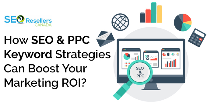 How SEO & PPC Keyword Strategies Can Boost Your Marketing ROI?