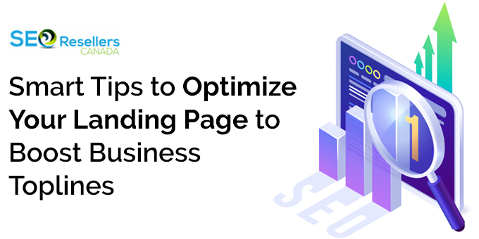 Smart Tips to Optimize Your Landing Page to Boost Business Toplines