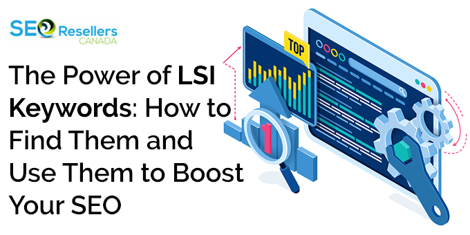 The Power of LSI Keywords: How to Find Them and Use Them to Boost Your SEO
