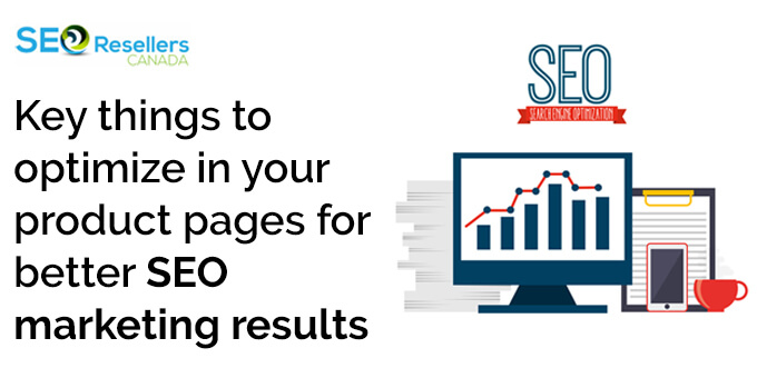 Key things to optimize in your product pages for better SEO marketing results