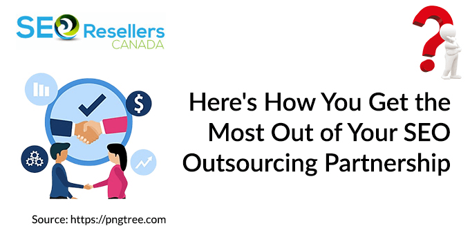 Here’s How You Get the Most Out of Your SEO Outsourcing Partnership
