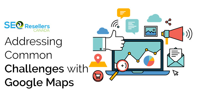 Addressing Common Challenges with Google Maps
