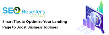 Smart Tips to Optimize Your Landing Page to Boost Business Toplines
