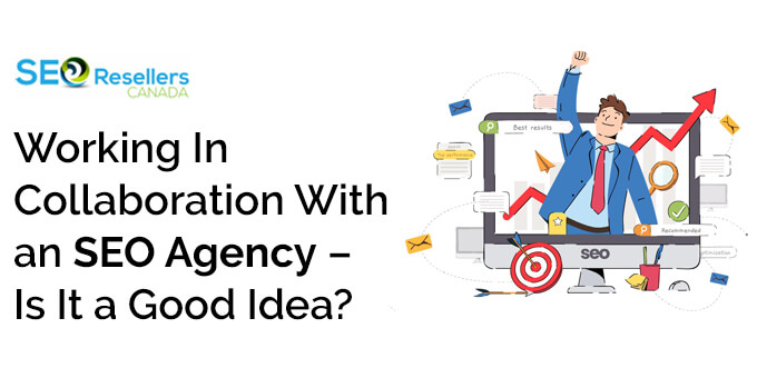 Working In Collaboration With an SEO Agency – Is It a Good Idea?