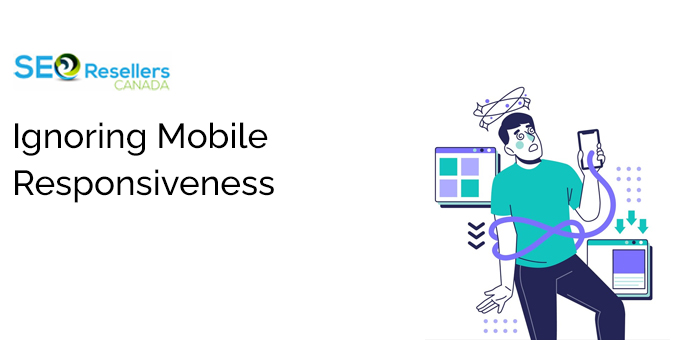 Mistake 5: Ignoring Mobile Responsiveness