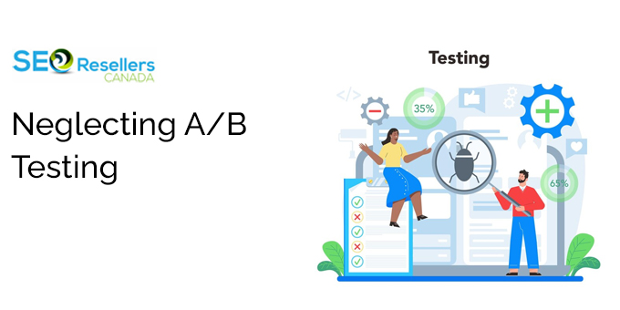 Mistake 6: Neglecting A/B Testing