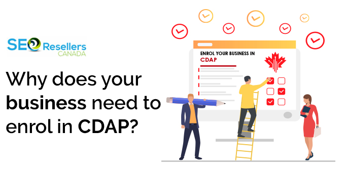 Why does your business need to enrol in CDAP?
