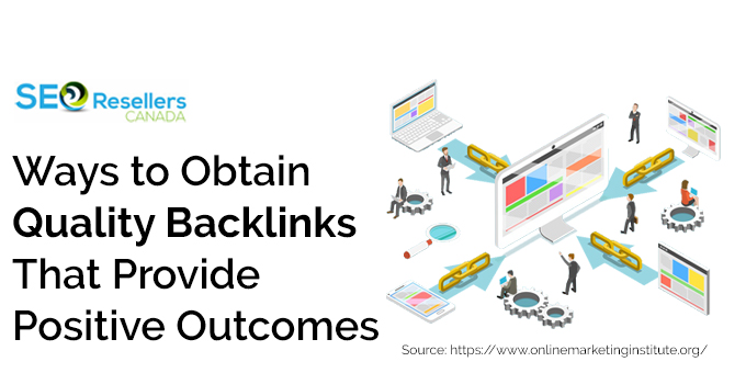 Ways to Obtain Quality Backlinks That Provide Positive Outcome