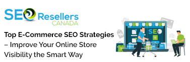 Top E-Commerce SEO Strategies – Improve Your Online Store Visibility the Smart Way