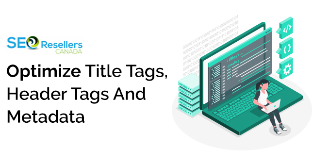 Optimize Title Tags, Header Tags And Metadata