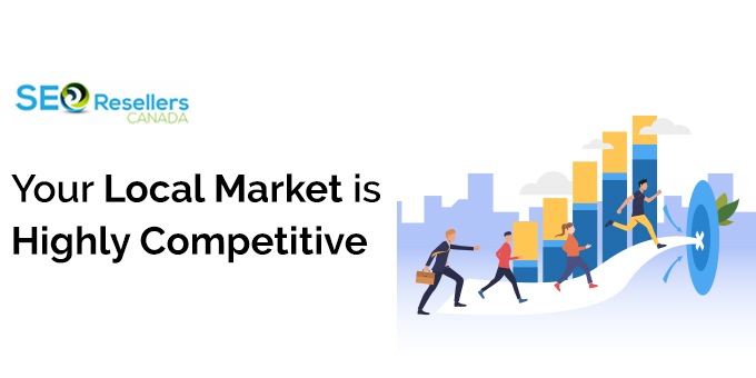 Your Local Market is Highly Competitive