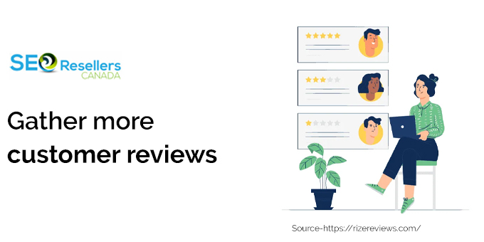 Gather more customer reviews