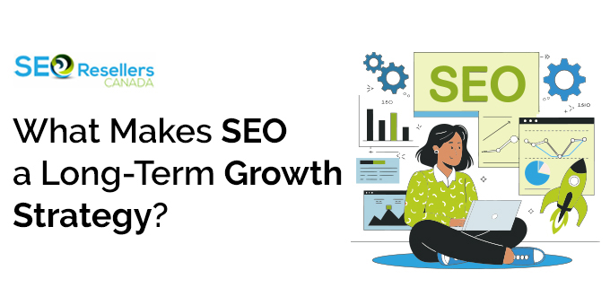 What Makes SEO a Long-Term Growth Strategy?