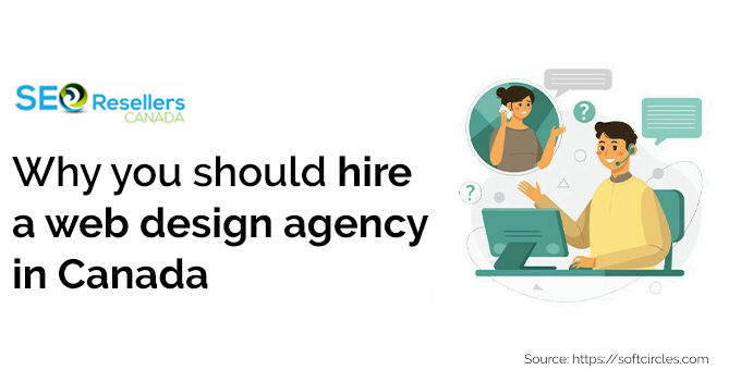 Why should you hire a web design agency in Canada?