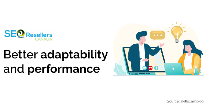 Better adaptability and performance