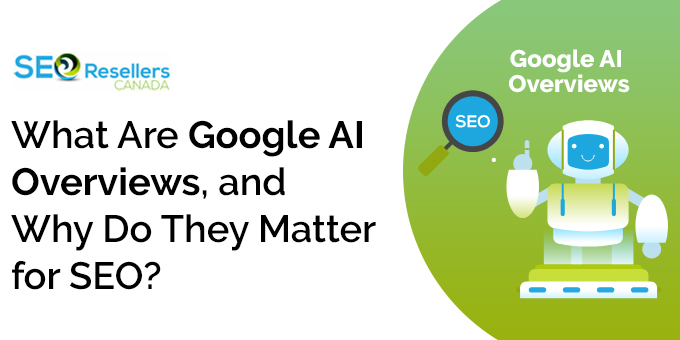 What Are Google AI Overviews, and Why Do They Matter for SEO?