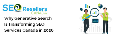 Why Generative Search Is Transforming SEO Services in Canada in 2026
